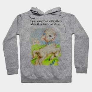 I get along fine with others when they leave me alone Hoodie